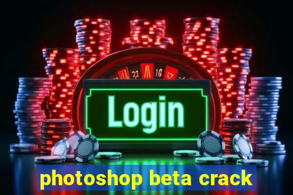 photoshop beta crack